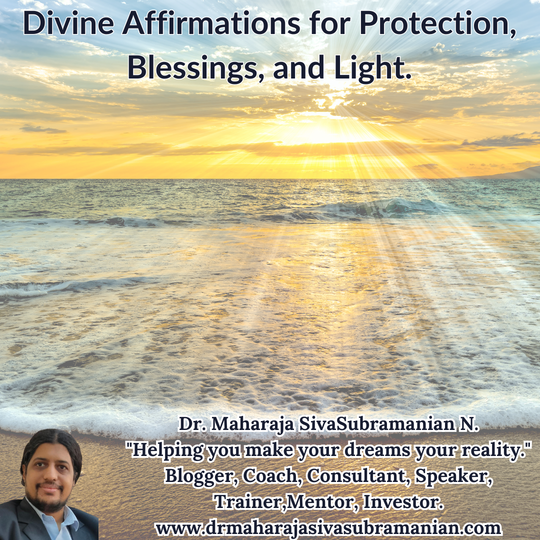 Divine Affirmations for Protection, Blessings, and Light – Spiritual Shielding by Dr. Maharaja SivaSubramanian Serene ocean sunset with radiant divine light symbolizing spiritual affirmations for protection, blessings, and light — featuring Dr. Maharaja SivaSubramanian N.