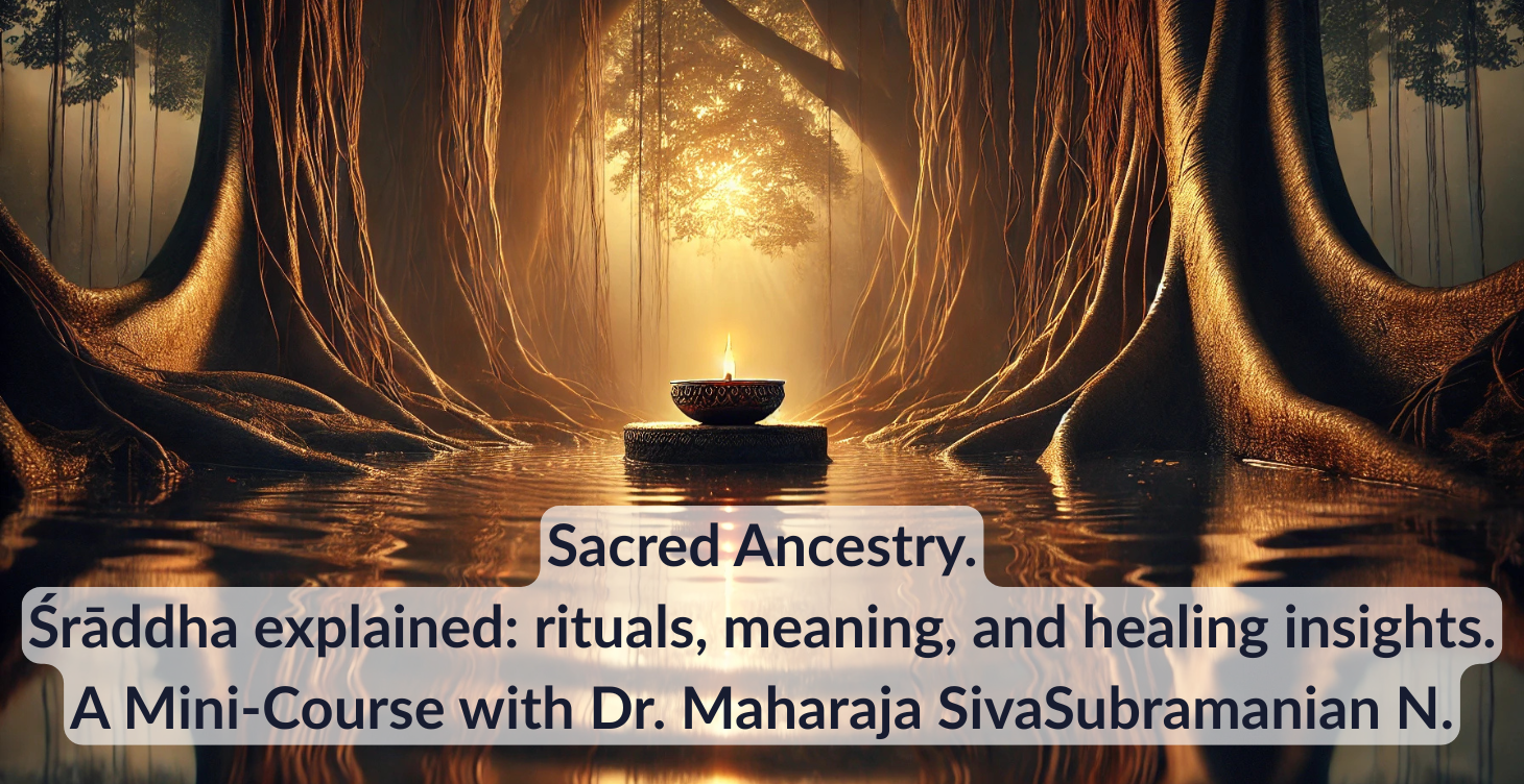 Sacred Ancestry: Understanding Śrāddha & Pitru Paksha.