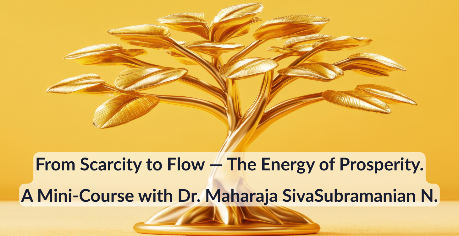 🌿 From Scarcity to Flow: The Energy of Prosperity. Free 30-Lesson Mini-Course to Heal Scarcity and Activate Prosperity Flow.